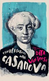Conversations with Casanova: A Fictional Dialogue Based on Biographical Facts