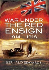 WAR UNDER THE RED ENSIGN 1914 - 1918