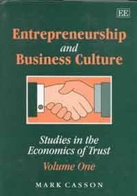 Entrepreneurship and Business Culture (Studies in the Economics of Trust/Mark Casson, Vol 1)
