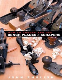 How to Choose and Use Bench Planes and Scrapers