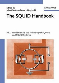 The SQUID Handbook : Volume 1: Fundamentals and Technology of SQUIDs and SQUID Systems