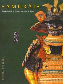 Samurais/ Samurai: La historia de los grandes guerreros de Japon / The History of Japan Great's Warriors
