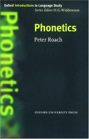 Phonetics (Oxford Introduction to Language Study Series)