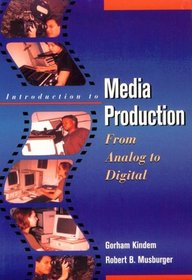 Introduction to Media Production: From Analog to Digital