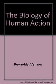 The Biology of Human Action