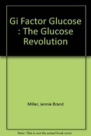 Gi Factor Glucose : The Glucose Revolution