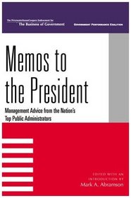 Memos to the President: Management Advice from the Nation's Top Public Administrators