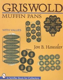 Griswold Muffin Pans (Schiffer Book for Collectors)