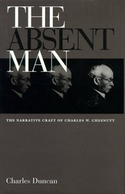 Absent Man: Narrative Craft Of Charles W. Chestnutt