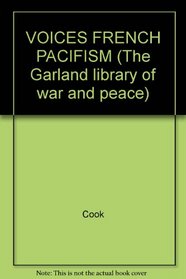 VOICES FRENCH PACIFISM (The Garland library of war and peace)