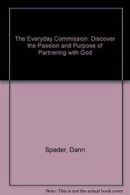 The Everyday Commission: Discover the Joy of Partnership With God!