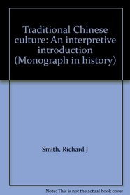 Traditional Chinese culture: An interpretive introduction (Monograph in history)