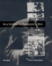 Harry Callahan: The Photographer at Work