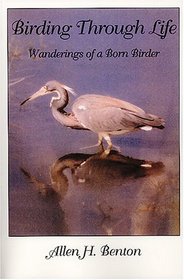 Birding Through Life: Wanderings Of A Born Birder
