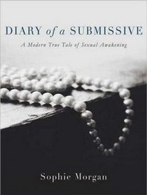 Diary of a Submissive: A Modern True Tale of Sexual Awakening