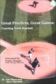 Great Practices, Great Games: Youth Baseball