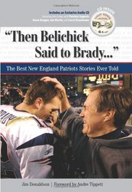 Then Belichick Said to Brady: The Best New England Patriots Stories Ever Told (The Best Sports Stories Ever Told)