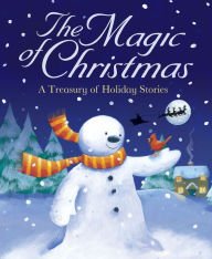 The Magic of Christmas: A Treasury of Holiday Stories