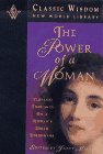 The Power of a Woman: Timeless Thoughts on a Woman's Inner Strengths (The Classic Wisdom Collection)
