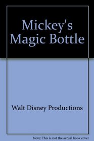Mickey's Magic Bottle (Mickey's Young Readers Library, Vol 6)