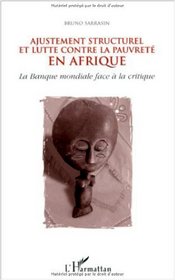 Ajustement structurel et lutte contre la pauvrete en Afrique: La Banque mondiale face a la critique (Collection 