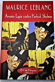 Arsenio Lupin contra Herlock Sholmes (El Club Digenes) (Spanish Edition)