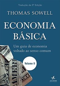 Economia Basica. Um Guia de Economia Voltado ao Senso Comum ? Volume 2 (Em Portugues do Brasil)