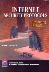 Internet Security Protocols: Protecting IP Traffic