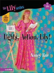 Lights, Action, Lily! (Young Women of Faith: Lily, Bk 7)