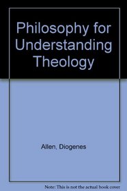 Philosophy for Understanding Theology