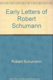 Early Letters of Robert Schumann,
