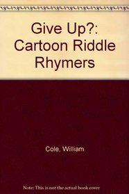 Give Up?: Cartoon Riddle Rhymers