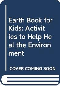 Earth Book for Kids: Activities to Help Heal the Environment