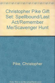 Christopher Pike Gift Set: Spellbound/Last Act/Remember Me/Scavenger Hunt