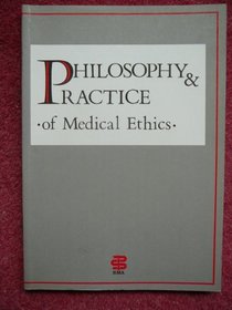 Philosophy and Practice of Medical Ethics