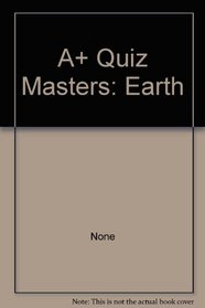 A+ Quiz Masters: Earth