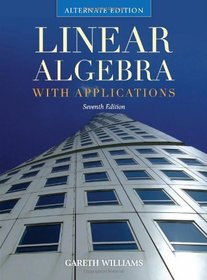 Linear Algebra with Applications, Alternate Edition, Seventh Edition