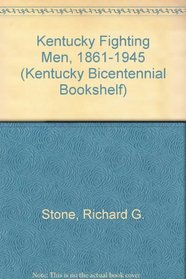 Kentucky Fighting Men, 1861-1945 (Kentucky Bicentennial Bookshelf)