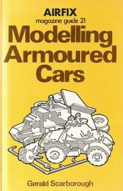 Modelling armoured cars (Airfix magazine guide ; 21)