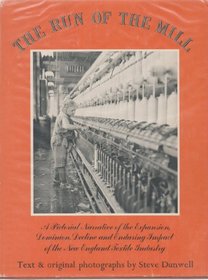 Run of the Mill: A Pictorial Narrative of the Expansion, Dominion, and Enduring Impact of the New England Textile Industry