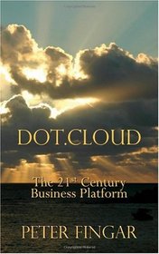 Dot Cloud: The 21st Century Business Platform Built on Cloud Computing