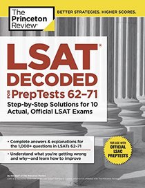LSAT Decoded (PrepTests 62-71): Step-by-Step Solutions for 10 Actual, Official LSAT Exams (Graduate School Test Preparation)