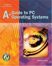 A+ Guide to PC Operating Systems