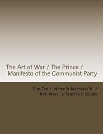 The Art of War / The Prince / Manifesto of the Communist Party (The Great Currents of Thought.) (Volume 1)