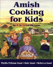 Amish Cooking for Kids : For 6 to 12 Year-Old Cooks