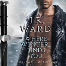 Where Winter Finds You: A Caldwell Christmas (The Black Dagger Brotherhood Series)