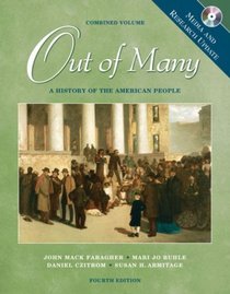 Out of Many : A History of the American People, Combined Volume, Media and Research Update (4th Edition)