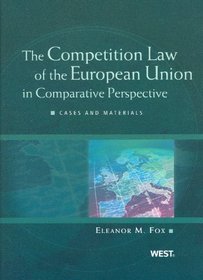 The Competition Law of the European Union in Comparative Perspective: Cases and Materials (American Casebook Series)