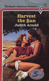 Harvest the Sun (Harlequin American Romance, No 259)