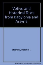 Votive and Historical Texts from Babylonia and Assyria